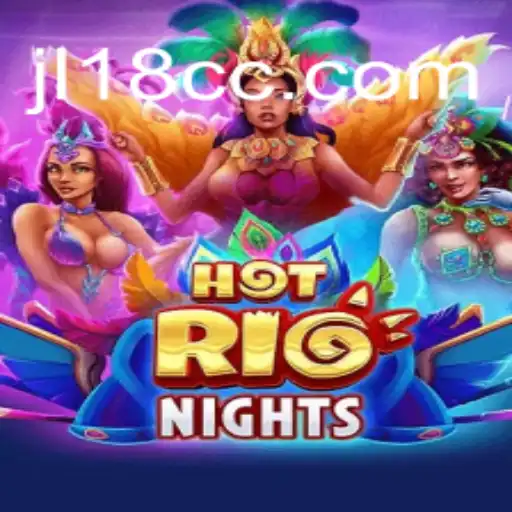 Exploring the Excitement of HotRioNights: A New Gaming Phenomenon with JL18